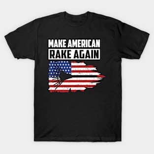 Make America Rake Again - Funny Trump Stupid Quotes T-Shirt